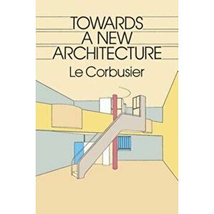 Towards a New Architecture, Paperback - Le Corbusier imagine