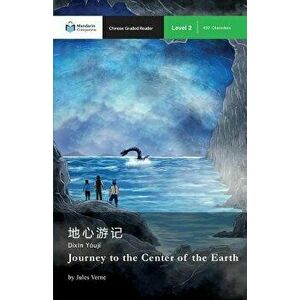 Journey to the Center of the Earth: Mandarin Companion Graded Readers Level 2 (Chinese), Paperback - John Pasden imagine