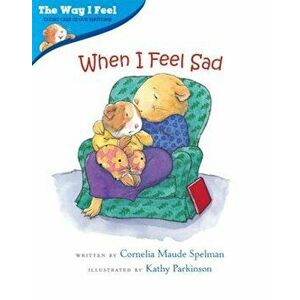 When I Feel Sad, Paperback - Cornelia Maude Spelman imagine
