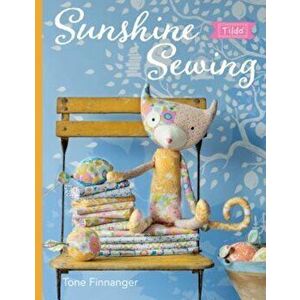 Tilda Sunshine Sewing, Paperback - Tone Finnanger imagine