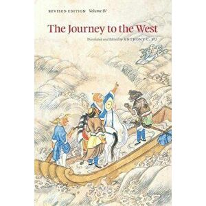 The Journey to the West, Revised Edition, Volume 4, Paperback - Anthony C. Yu imagine