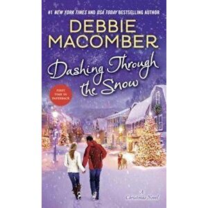 Dashing Through the Snow: A Christmas Novel, Paperback - Debbie Macomber imagine