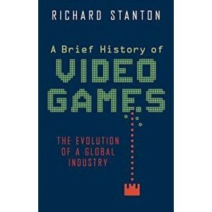 A Brief History of Video Games, Paperback - Richard Stanton imagine