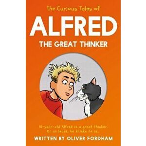 Curious Tales of Alfred the Great Thinker, Paperback - Oliver Fordham imagine