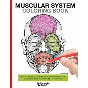 Muscular System Coloring Book: Now You Can Learn and Master the Muscular System with Ease While Having Fun, Paperback - Pamphlet Books imagine