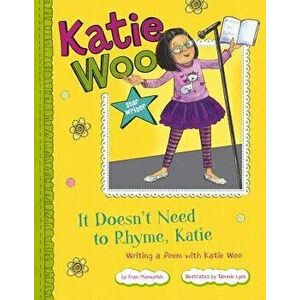 It Doesn't Need to Rhyme, Katie: Writing a Poem with Katie Woo, Paperback - Fran Manushkin imagine