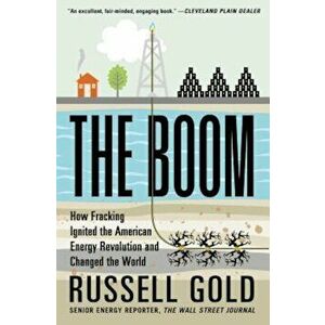The Boom: How Fracking Ignited the American Energy Revolution and Changed the World, Paperback - Russell Gold imagine