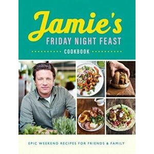 Jamie's Friday Night Feast, Hardcover - Jamie Oliver imagine