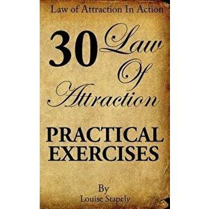 Law of Attraction - 30 Practical Exercises, Paperback - Louise Stapely imagine
