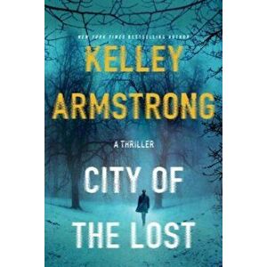 City of the Lost: A Rockton Novel, Paperback - Kelley Armstrong imagine