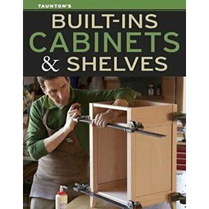 Built-Ins, Cabinets & Shelves, Paperback - Fine Homebuilding imagine