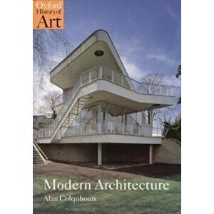 Modern Architecture, Paperback - Alan Colquhoun imagine