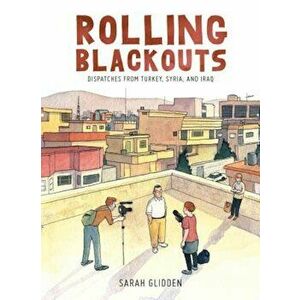 Rolling Blackouts: Dispatches from Turkey, Syria, and Iraq, Hardcover - Sarah Glidden imagine