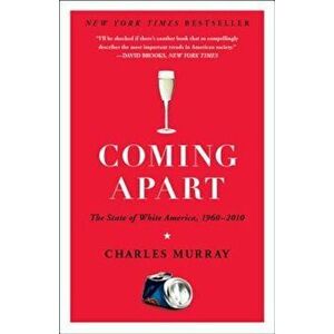 Coming Apart: The State of White America, 1960-2010, Paperback - Charles Murray imagine