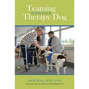 Teaming with Your Therapy Dog, Paperback - Ann R. Howie imagine