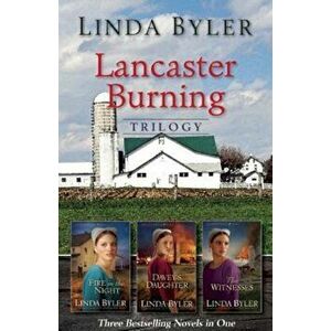Lancaster Burning Trilogy, Paperback - Linda Byler imagine