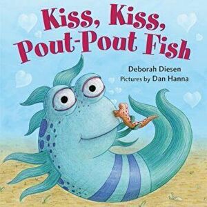 Kiss, Kiss, Pout-Pout Fish, Hardcover - Deborah Diesen imagine