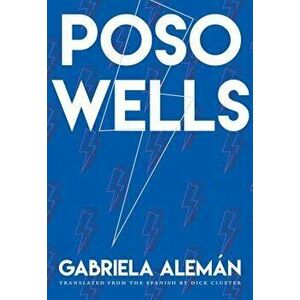 Poso Wells, Paperback - Gabriela Aleman imagine