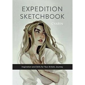 Expedition Sketchbook: Inspiration and Skills for Your Artistic Journey, Hardcover - Cyarine imagine