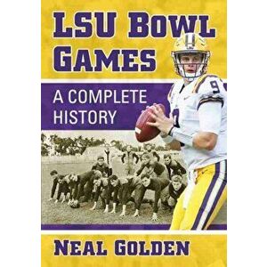 LSU Bowl Games. A Complete History, Paperback - Neal Golden imagine