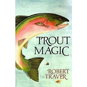 Trout Magic, Paperback - Robert Traver imagine