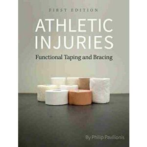 Athletic Injuries. Functional Taping and Bracing, Paperback - Philip Pavilionis imagine