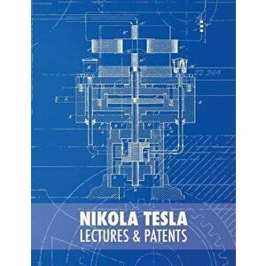 Nikola Tesla: Lectures and Patents, Hardcover - Nikola Tesla imagine