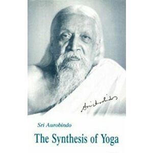 Synthesis of Yoga, Us Edition, Paperback - Aurobindo imagine