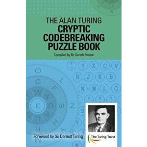 Alan Turing Cryptic Codebreaking Puzzle Book. Foreword by Sir Dermot Turing, Paperback - Dr Gareth Moore imagine