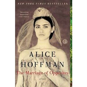 The Marriage of Opposites, Paperback - Alice Hoffman imagine