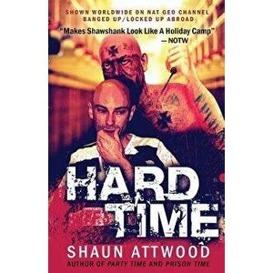 Hard Time: Locked Up Abroad, Paperback - Shaun Attwood imagine