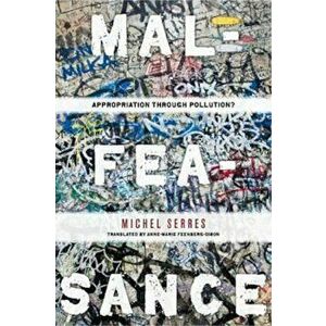 Malfeasance: Appropriation Through Pollution', Paperback - Michel Serres imagine