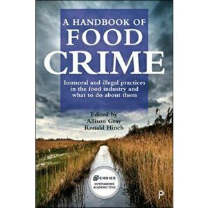 Handbook of Food Crime. Immoral and Illegal Practices in the Food Industry and What to Do About Them, Paperback - *** imagine