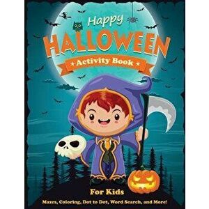 Happy Halloween Activity Book for Kids: Mazes, Coloring, Dot to Dot, Word Search, and More. Activity Book for Kids Ages 4-8, 5-12., Paperback - Dp Kid imagine