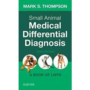 Small Animal Medical Differential Diagnosis: A Book of Lists, Paperback - Mark Thompson imagine
