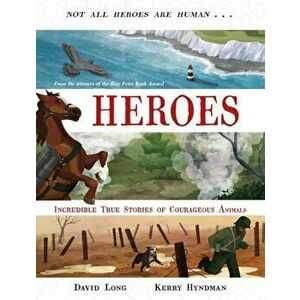Heroes. Incredible true stories of courageous animals, Paperback - David Long imagine