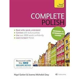 Complete Polish Beginner to Intermediate Course, Hardcover - Joanna Michalak Gray imagine