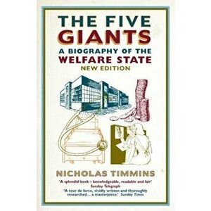 Five Giants. A Biography of the Welfare State, Paperback - Nicholas Timmins imagine