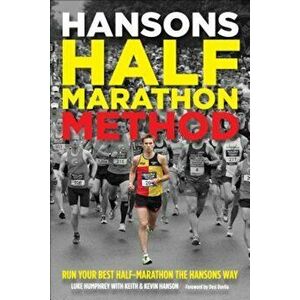 Hansons Half-Marathon Method: Run Your Best Half-Marathon the Hansons Way, Paperback - Luke Humphrey imagine