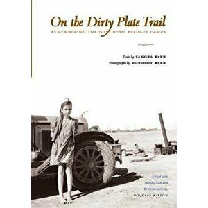 On the Dirty Plate Trail: Remembering the Dust Bowl Refugee Camps, Paperback - Sanora Babb imagine