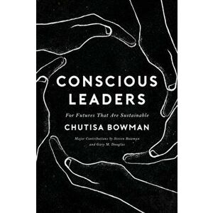 Conscious Leaders, Paperback - Chutisa Bowman imagine