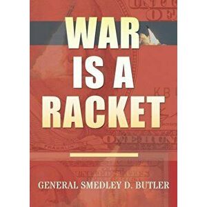 War Is a Racket: Original Edition, Paperback - Smedley D. Butler imagine