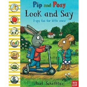 Pip and Posy: Look and Say, Paperback - Axel Scheffler imagine