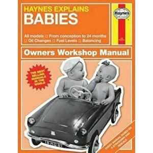 Haynes Explains Babies: Production and Delivery - Oil Changes - Identifying Leaks - Emission Control, Hardcover - Boris Starling imagine