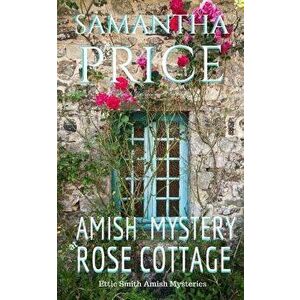 Amish Mystery at Rose Cottage, Paperback - Samantha Price imagine