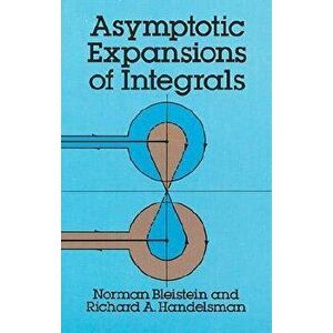 Asymptotic Expansions of Integrals, Paperback - Norman Bleistein imagine