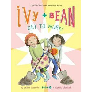 Ivy and Bean Get to Work! (Book 12), Hardback - Annie Barrows imagine