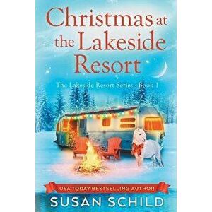 Christmas at the Lakeside Resort, Paperback - Susan Schild imagine