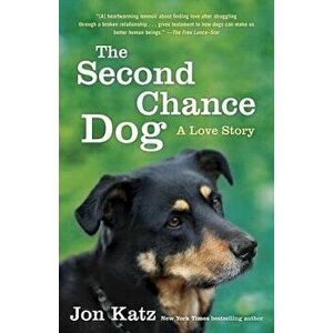 The Second-Chance Dog: A Love Story - Jon Katz imagine