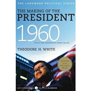 The Making of the President, 1960: The Landmark Political Series, Paperback - Theodore H. White imagine